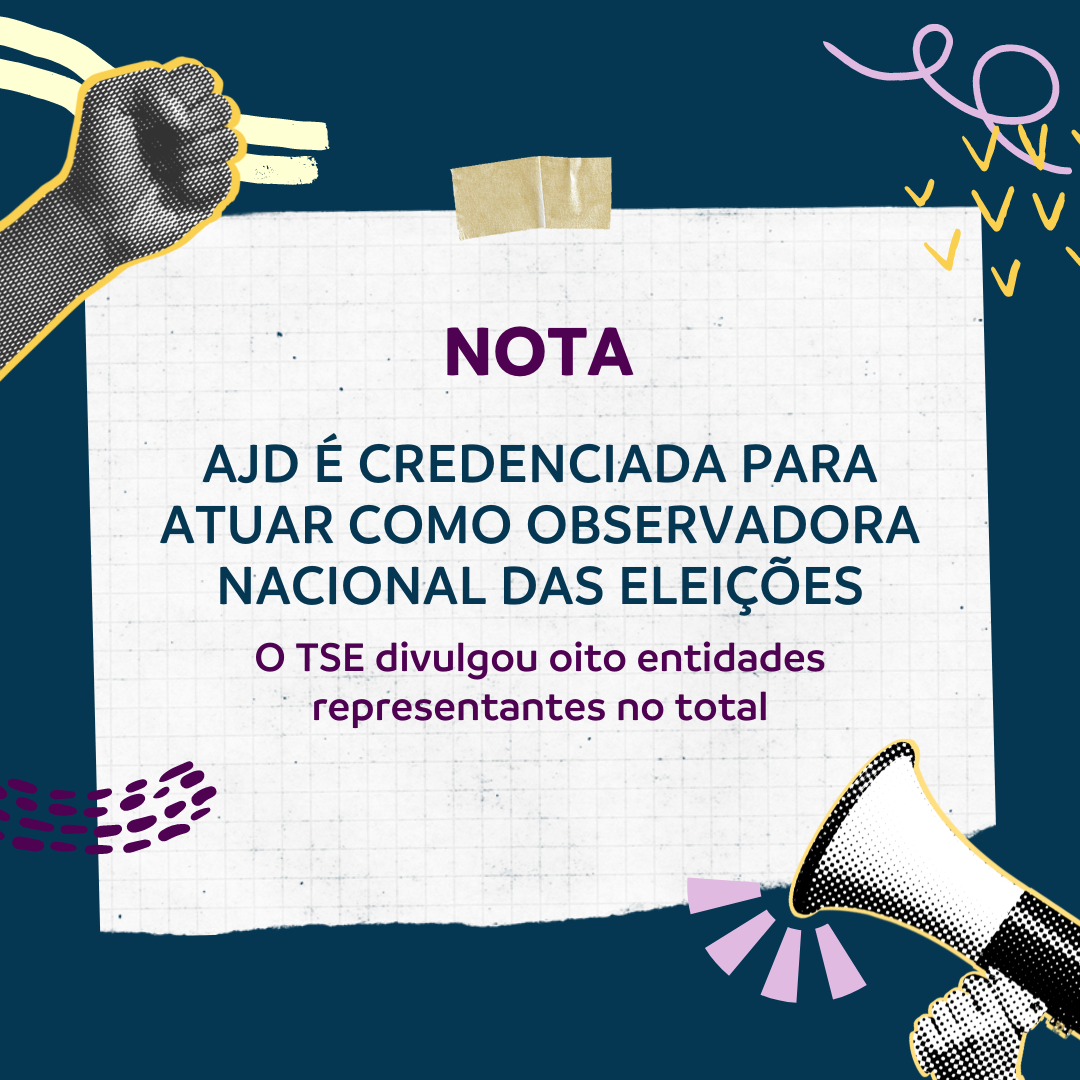 Continue lendo: AJD é credenciada pelo TSE a atuar como observadora nacional das eleições